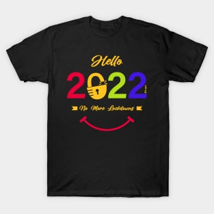 Hello 2022 No More Lockdowns T-Shirt